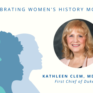 Women's History Month Spotlight: Dr. Kathleen Clem, First Chief of Duke EM